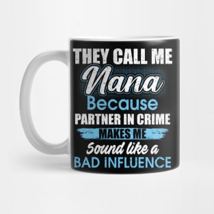 They Call Me nana Because Partner In Crime Mug